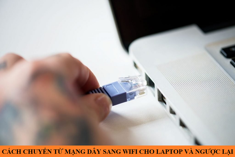 cach-chuyen-tu-mang-day-sang-wifi-cho-laptop