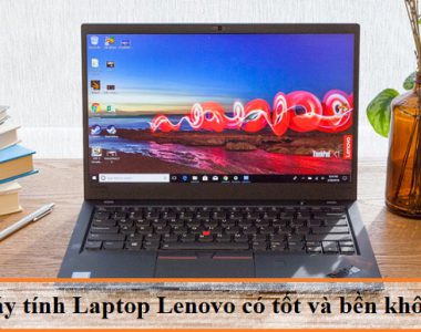 danh-gia-may-tinh-laptop-lenovo-co-tot-co-ben-khong