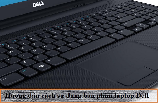 huong dan cach su dung ban phim laptop dell