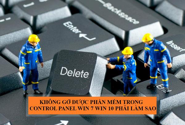 khong go duoc phan mem trong control panel win 7 win 10 phai lam sao